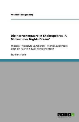 Die Herrscherpaare in Shakespeares 'a Midsummer Nights Dream' (Paperback)