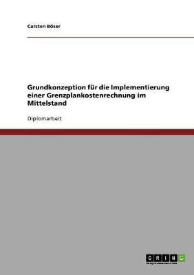 Grundkonzeption Fur Die Implementierung Einer Grenzplankostenrechnung Im Mittelstand (Paperback)