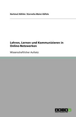 Lehren, Lernen Und Kommunizieren in Online-Netzwerken (Paperback)
