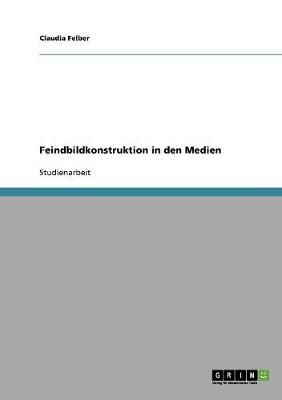 Feindbildkonstruktion in Den Medien (Paperback)