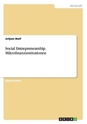 Social Entrepreneurship. Mikrofinanzinstitutionen (Paperback)