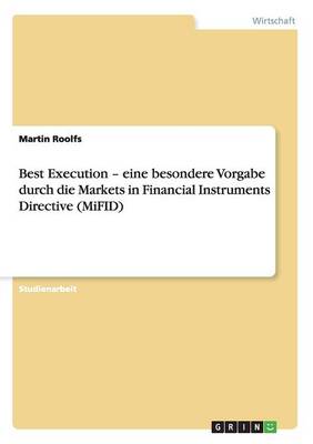 Best Execution - Eine Besondere Vorgabe Durch Die Markets in Financial Instruments Directive (Mifid) (Paperback)