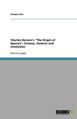 Charles Darwin's "The Origin of Species": Science, Rhetoric and Revolution (Paperback)