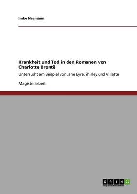 Krankheit Und Tod in Den Romanen Von Charlotte Bronte (Paperback)