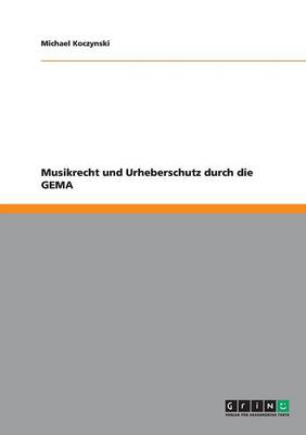 Musikrecht Und Urheberschutz Durch Die Gema (Paperback)