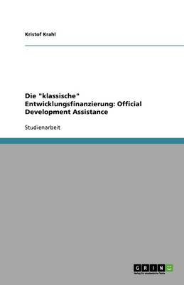 Die Klassische Entwicklungsfinanzierung: Official Development Assistance (Paperback)