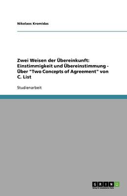 Zwei Weisen Der Ubereinkunft: Einstimmigkeit Und Ubereinstimmung - Uber "Two Concepts of Agreement" Von C. List (Paperback)