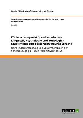 Foerderschwerpunkt Sprache Zwischen Linguistik, Psychologie Und Soziologie - Studientexte Zum Foerderschwerpunkt Sprache (Paperback)