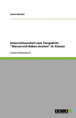 Unterrichtseinheit Zum Tiergedicht Warum Sich Raben Streiten (4. Klasse) (Paperback)