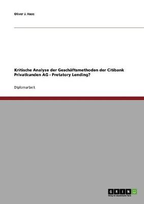 Kritische Analyse Der Geschaftsmethoden Der Citibank Privatkunden AG - Pretatory Lending? (Paperback)