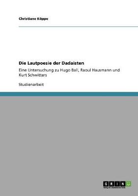 Die Lautpoesie Der Dadaisten (Paperback)