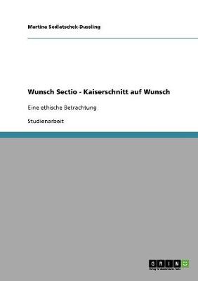 Wunsch Sectio - Kaiserschnitt Auf Wunsch (Paperback)
