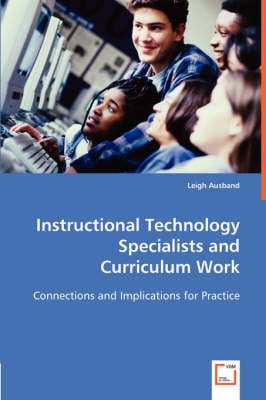 Instructional Technology Specialists and Curriculum Work (Paperback)