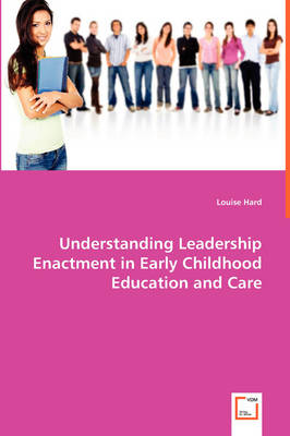 Understanding Leadership Enactment in Early Childhood Education and Care (Paperback)