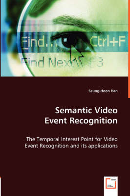 Semantic Video Event Recognition (Paperback)