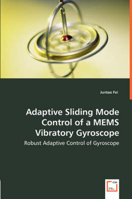 Adaptive Sliding Mode Control of a Mems Vibratory Gyroscope - Robust Adaptive Control of Gyroscope (Paperback)