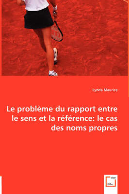 Le Probleme Du Rapport Entre Le Sens Et La Reference: Le Cas Des Noms Propres (Paperback)