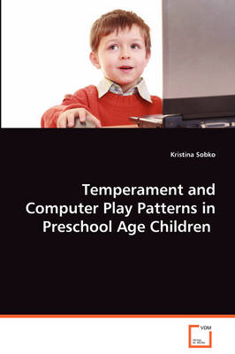 Temperament and Computer Play Patterns in Preschool Age Children (Paperback)