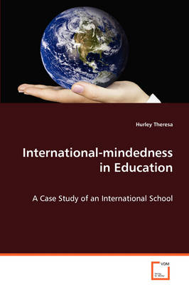 International-Mindedness in Education - A Case Study of an International School (Paperback)