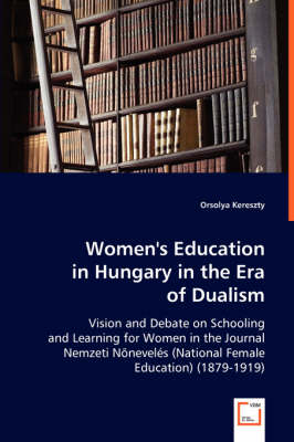 Women's Education in Hungary in the Era of Dualism (Paperback)