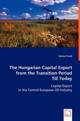 The Hungarian Capital Export from the Transition Period Till Today (Paperback)