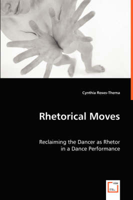 Rhetorical Moves: Reclaiming the Dancer as Rhetor (Paperback)