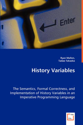 History Variables - The Semantics, Formal Correctness, and Implementation of History Variables in an Imperative Programming Language (Paperback)