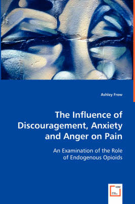 The Influence of Discouragement, Anxiety and Anger on Pain (Paperback)