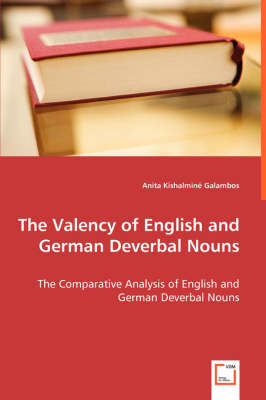 The Valency of English and German Deverbal Nouns - The Comparative Analysis of English and German Deverbal Nouns (Paperback)