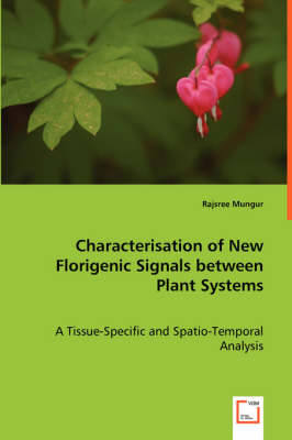 Characterisation of New Florigenic Signals Between Plant Systems (Paperback)