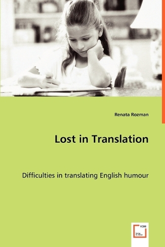 Lost in Translation - Difficulties in Translating English Humour (Paperback)