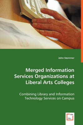 Merged Information Services Organizations at Liberal Arts Colleges (Paperback)