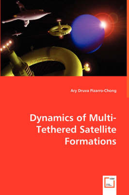 Dynamics of Multi-Tethered Satellite Formations (Paperback)