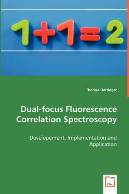 Dual-Focus Fluorescence Correlation Spectroscopy (Paperback)
