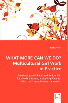 What More Can We Do? Multicultural Girl Work in Practice (Paperback)
