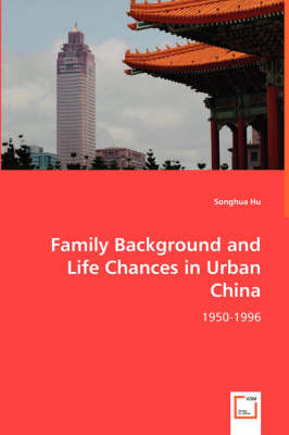 Family Background and Life Chances in Urban China (Paperback)