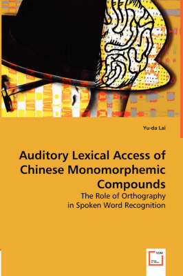 Auditory Lexical Access of Chinese Monomorphemic Compounds (Paperback)