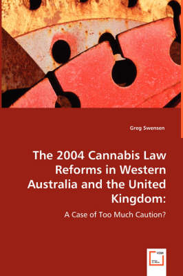 The 2004 Cannabis Law Reforms in Western Australia and the United Kingdom (Paperback)