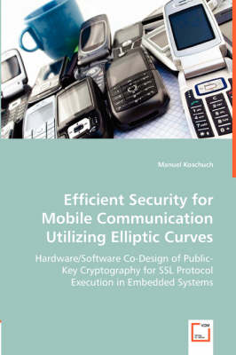 Efficient Security for Mobile Communication Utilizing Elliptic Curves (Paperback)