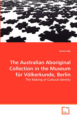 The Australian Aboriginal Collection in the Museum Fur Volkerkunde, Berlin (Paperback)