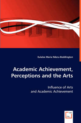 Academic Achievement, Perceptions and the Arts (Paperback)