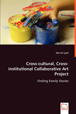 Cross-Cultural, Cross-Institutional Collaborative Art Project (Paperback)