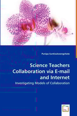 Science Teachers Collaboration Via E-mail and Internet - Investigating Models of Collaboration (Paperback)
