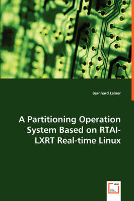 A Partitioning Operation System Based on Rtai-Lxrt Real-Time Linux (Paperback)