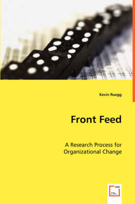 Front Feed: A Research Process for Organizational Change (Paperback)