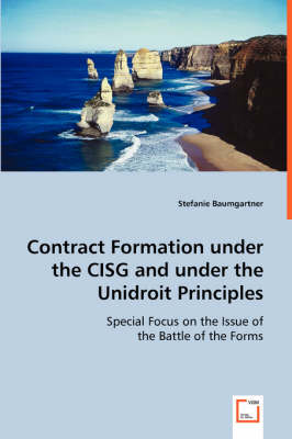 Contract Formation Under the Cisg and Under the Unidroit Principles (Paperback)