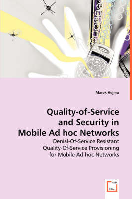 Quality-Of-Service and Security in Mobile Ad Hoc Networks (Paperback)
