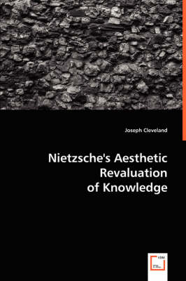 Nietzsche's Aesthetic Revaluation of Knowledge (Paperback)