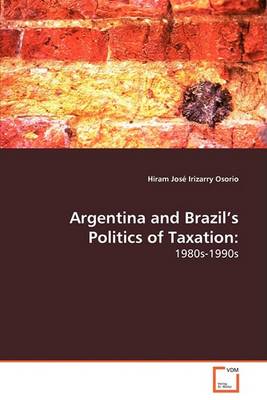 Argentina and Brazil's Politics of Taxation: 1980s-1990s (Paperback)