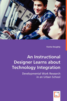 An Instructional Designer Learns about Technology Integration (Paperback)